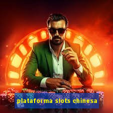 plataforma slots chinesa